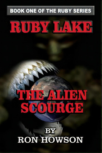 Ruby Lake: The Alien Scourge, De Howson, Ron. Editorial Lightning Source Inc, Tapa Blanda En Inglés