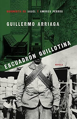 Libro : Escuadron Guillotina (guillotine Squad) - Arriaga,.