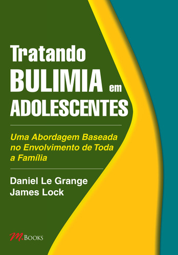 Tratando Bulimia em Adolescentes, de Daniel Le Grange. Editora M.Books, capa dura em português