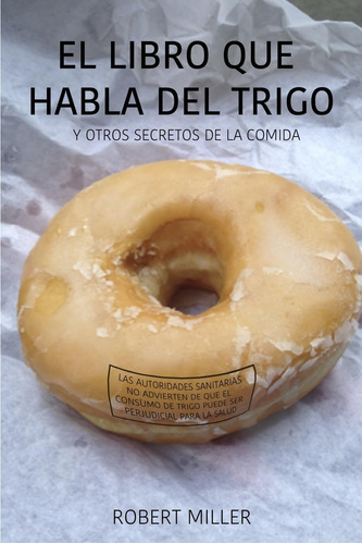 Libro: El Libro Que Habla Del Trigo: Y Otros Secretos De La