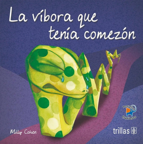 La Víbora Que Tenía Comezón Serie Pequeños Traviesos, De Cohen Abadi, Emily Rosas, Guadalupe (ilustraciones)., Vol. 1. Editorial Trillas, Tapa Blanda En Español, 2015