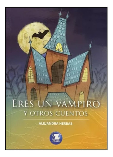 Eres Un Vampiro Y Otros Cuentos - Alejandra Herbas