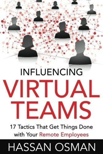 Book : Influencing Virtual Teams 17 Tactics That Get Things