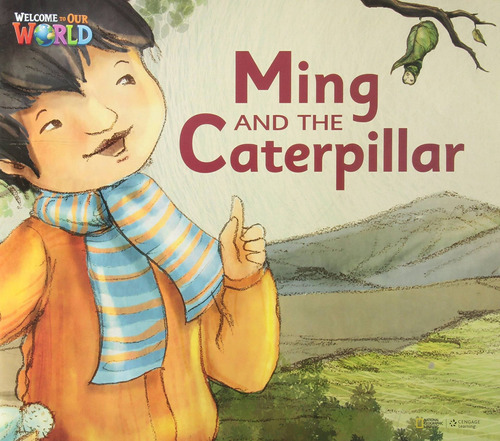 Ming And The Caterpillar - Big Book Reader - Welcome To Our World 2, de O'SULLIVAN, JILL KOREY. Editorial National Geographic, tapa blanda en inglés americano, 2014