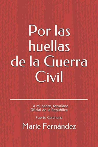 Por Las Huellas De La Guerra Civil: A Mi Padre, Astur, De Fernández, Marie. Editorial Oem, Tapa Blanda En Español