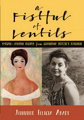 A Fistful Of Lentils: Syrian-jewish Recipes From Grandma Fritzieøs Kitchen, De Abadi, Jennifer Felicia. Editorial Independently Published, Tapa Blanda En Inglés