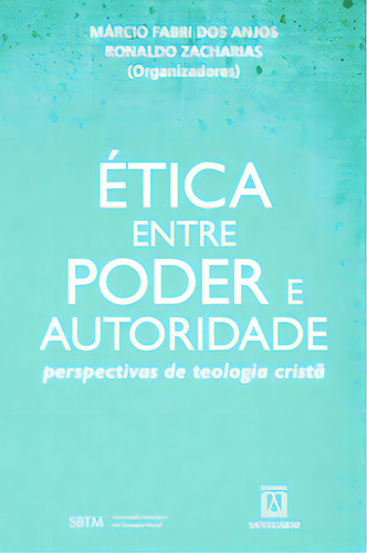 Ética Entre Poder E Autoridade, De Zacharias, Ronaldo. Editora Santuário, Capa Mole Em Português, 2019