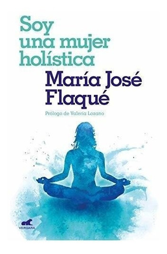 Soy Una Mujer Holística / I Am A Holistic Woman (spanish Edi