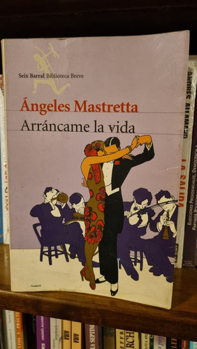 Arráncame La Vida / Ángeles Mastretta / Seix Barral