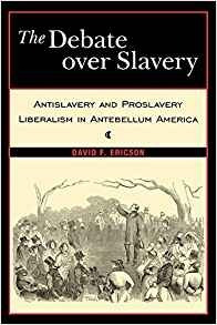 The Debate Over Slavery Antislavery And Proslavery Liberalis