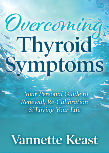 Overcoming Thyroid Symptoms: Your Personal Guide To Renewal, Re-calibration & Loving Your Life, De Keast, Vannette. Editorial Morgan James Pub, Tapa Blanda En Inglés