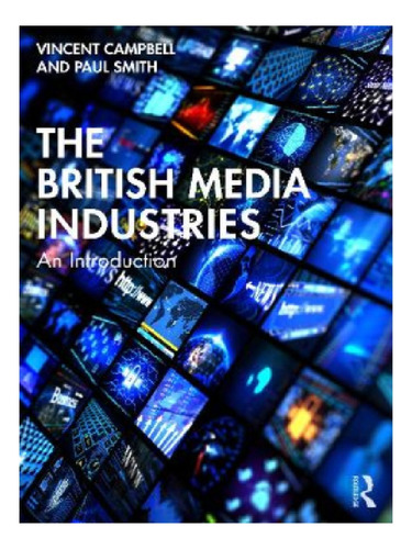 The British Media Industries - Vincent Campbell, Paul . Eb11