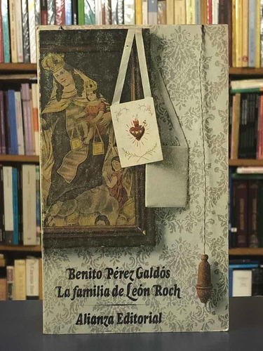 La Familia De León Roch - Benito Pérez Galdós - Alianza