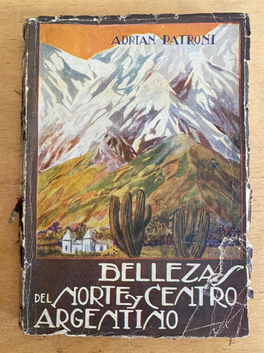 Bellezas Del Norte Y Centro Argentino - Patroni, Adrian