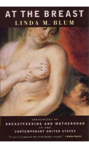 At The Breast, De Linda M. Blum. Editorial Beacon Press, Tapa Blanda En Inglés