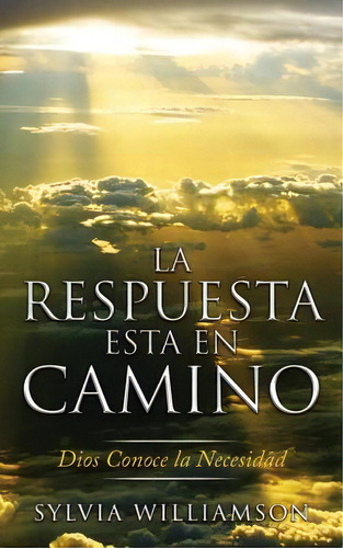 La Respuesta Estãâ¡ En Camino: Dios Conoce La Necesidad, De Cantele, Juan Carlos. Editorial Createspace, Tapa Blanda En Español