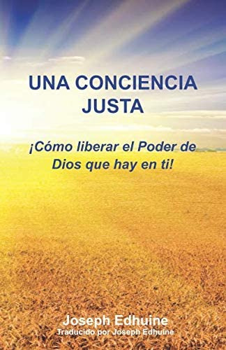 Libro: Una Conciencia Justa: ¡cómo Liberar El Poder De Dios