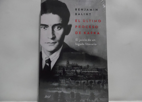 El Último Proceso De Kafka / Benjamin Balint / Ariel 