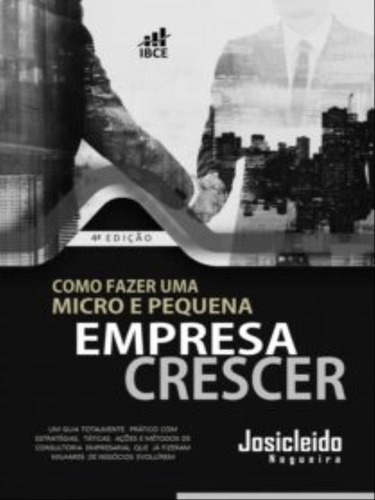 Como Fazer Uma Micro E Pequena Empresa Crescer, De Nogueira, Josicleido. Editora Ibce Editora, Capa Mole Em Português