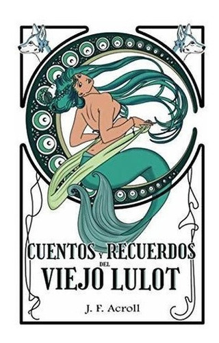 Cuentos Y Recuerdos Del Viejo Lulot (i) - Acroll,.., De Acroll, J.f.. Editorial Independently Published En Español