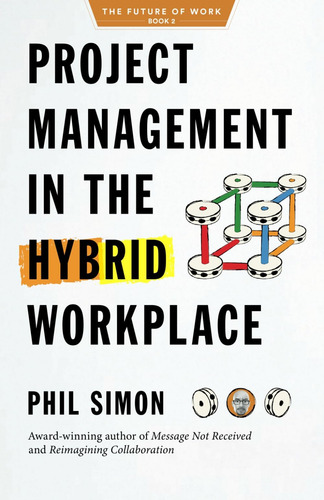 Libro: Project Management In The Hybrid Workplace (the Futur