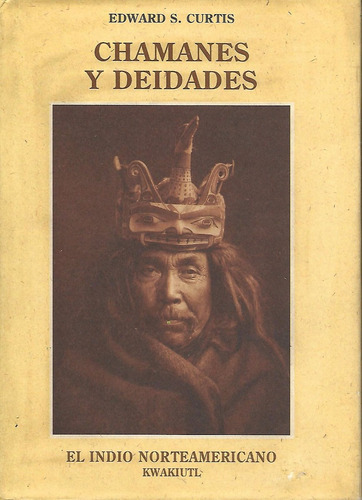 Chamanes Y Deidades .el Indio Norteamericano, De E.s.curtis. Editorial Olañeta, Tapa Dura En Español, 2009