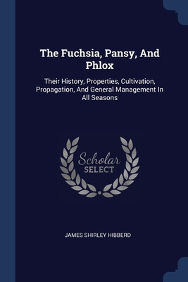 Libro The Fuchsia, Pansy, And Phlox: Their History, Prope...