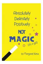 Comprar Libro: Absolutely Definitely Positively Not Magic (its A G