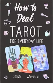 How To Deal: Tarot For Everyday Life : Sami Main
