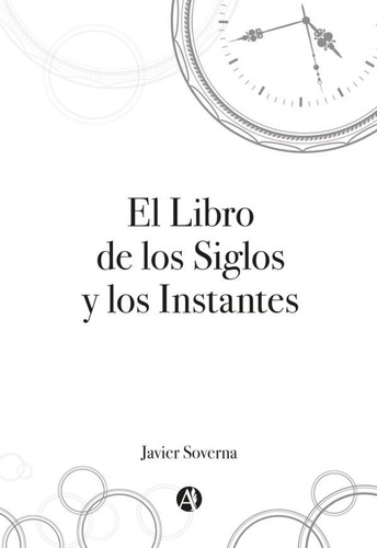 El Libro De Los Siglos Y Los Instantes - Javier Soverna