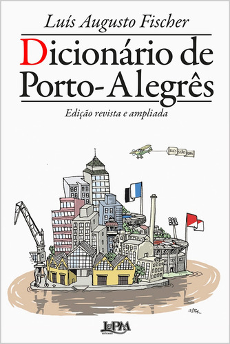 Dicionário de porto-alegrês: Edição ampliada, de Fischer, Luís Augusto. Editorial Publibooks Livros e Papeis Ltda., capa mole em português, 2022