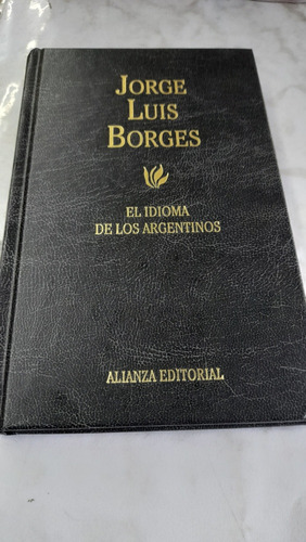 El Idioma De Los Argentinos Borges Alianza