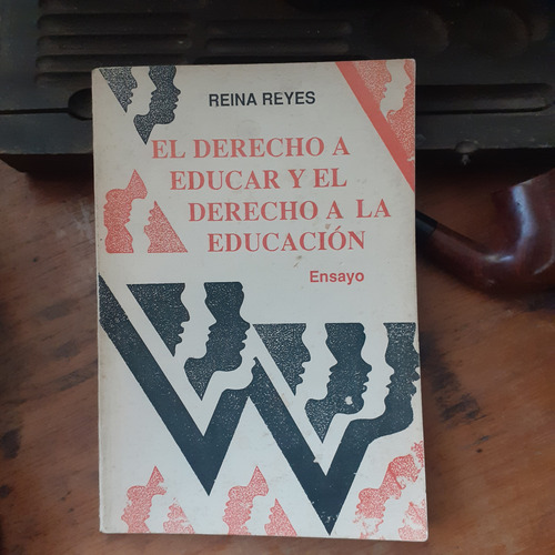 *//el Derecho A Educar Y El Derecho A La Educación/r. Reyes