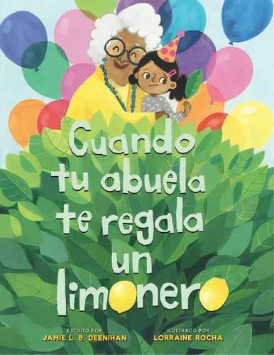 Cuando Tu Abuela Te Regala Un Limonero (spanish Edition), De Deenihan, Jamie L. B.. Editorial Sterling Childrens Books, Tapa Blanda En Español