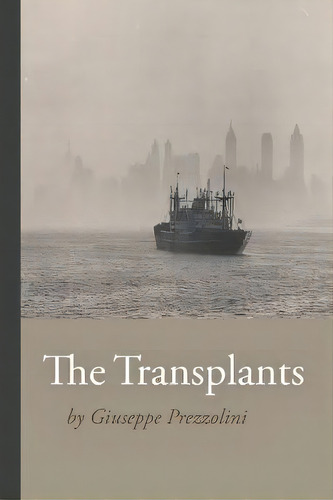 The Transplants, De Giuseppe Prezzolini. Editorial Bordighera Press, Tapa Blanda En Inglés