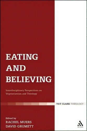 Eating And Believing, De David Grumett. Editorial Bloomsbury Publishing Plc, Tapa Dura En Inglés