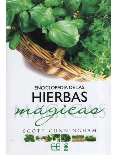 Enciclopedia De Las Hierbas Magicas. Scott Cunningham