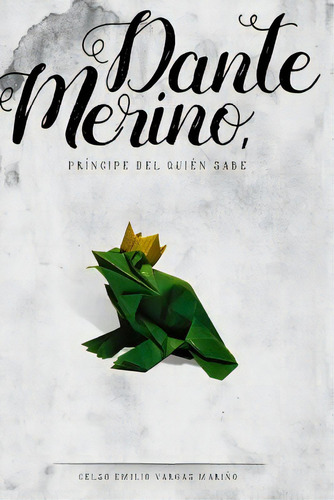 Dante Merino, Prãâncipe Del Quiãâ©n Sabe, De Vargas Marino, Celso Emilio. Editorial Createspace, Tapa Blanda En Español