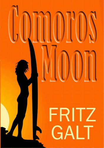 Comoros Moon: Spy Shorts, De Galt, Fritz. Editorial Lulu Pr, Tapa Blanda En Inglés