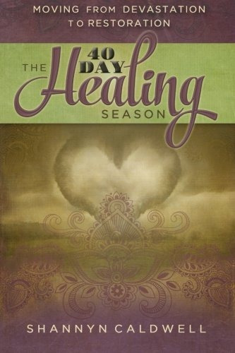 The 40day Healing Season Moving From Devastation To Restorat