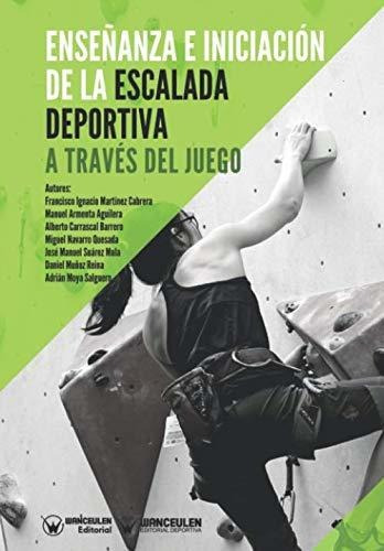 Enseñanza E Iniciación De La Escalada Deportiva A Través Del