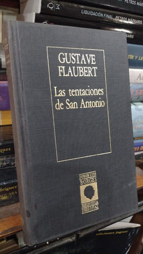 Gustave Flaubert Las Tentaciones San Antonio Prologo Borges 