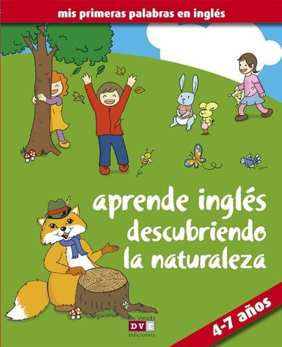 Aprende Ingles Descubriendo La Naturaleza . 4-7 A Os