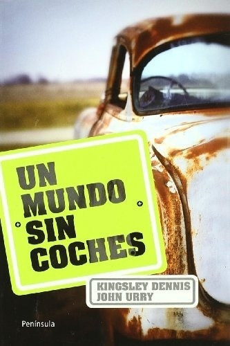 Un Mundo Sin Coches, de Kingsley Dennnis - John Urry. Editorial Sin editorial en español