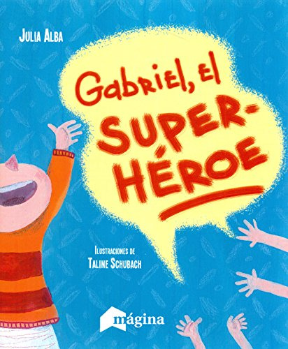 Libro Gabrielel Super Heroe  De Alba Julia