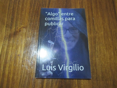  Algo  Entre Comillas Para Publicar - Luis Virgilio