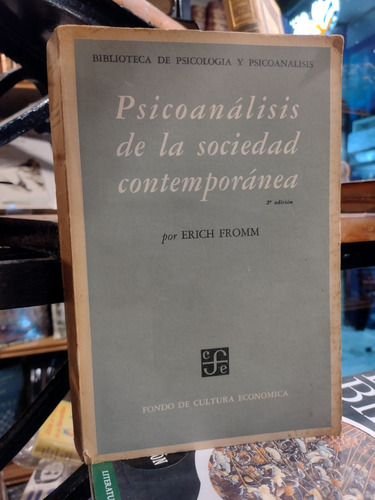 Erich Fromm : Psicoanálisis De La Sociedad Contemporánea. 