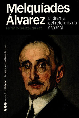 Melquiades Alvarez. El Drama Del Reformismo Español, De Suárez González, Fernando. Editorial Marcial Pons, Tapa Blanda, Edición 1 En Español, 2014