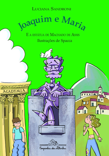 Joaquim e Maria e a estátua de Machado de Assis, de Sandroni, Luciana. Editora Schwarcz SA, capa mole em português, 2009
