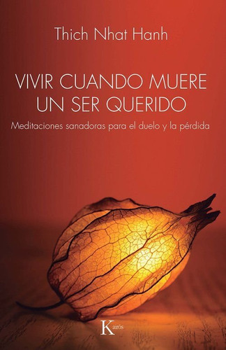 Vivir Cuando Muere Un Ser Querido, De Nhat Hanh, Thich. 1, Vol. 1. Editorial Kairós, Tapa Blanda, Edición 1 En Castellano, 2025